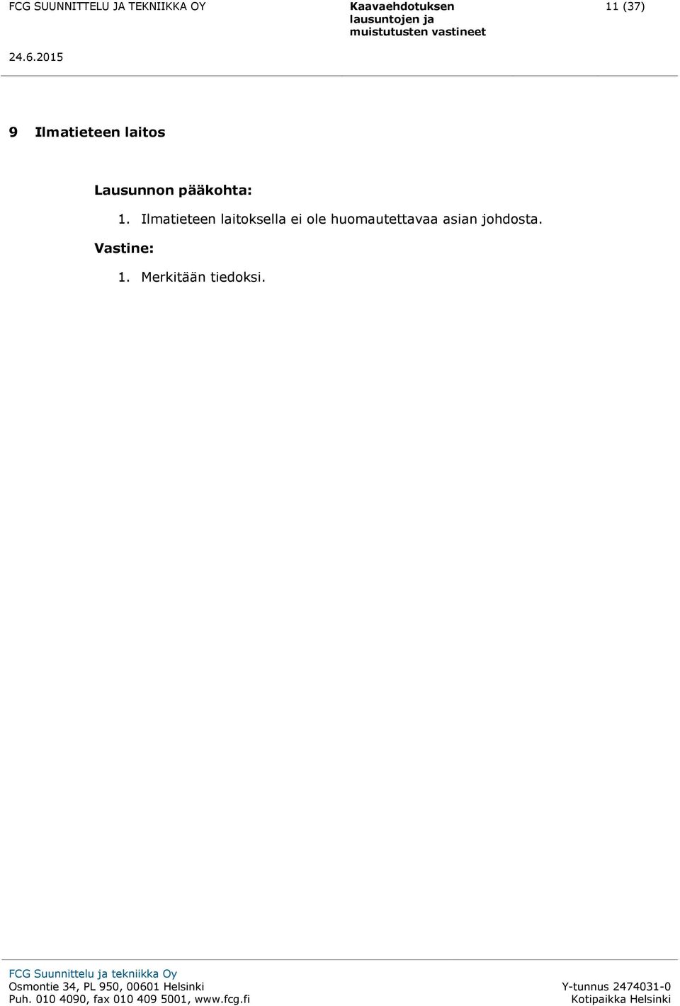 Ilmatieteen laitoksella ei ole