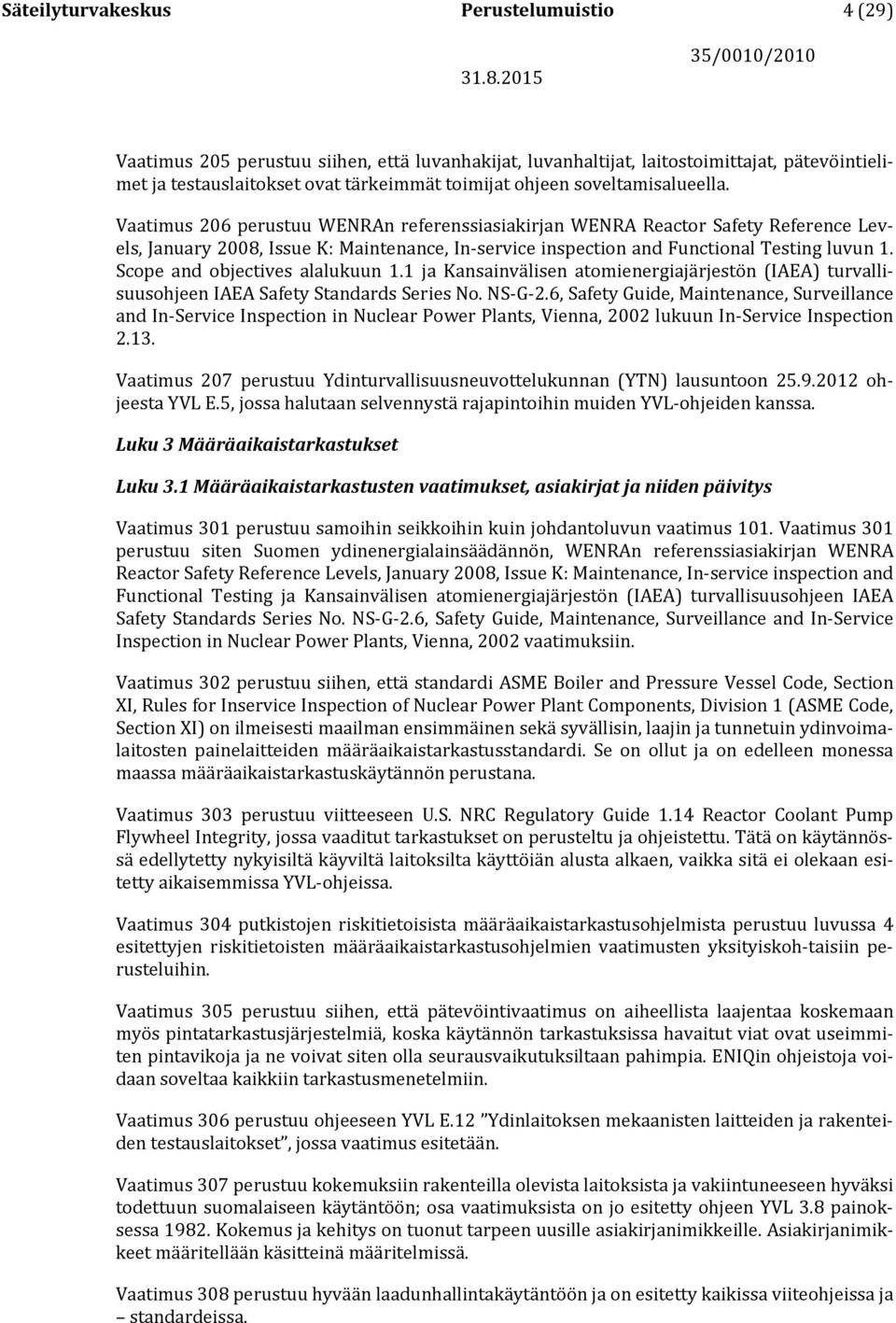 Scope and objectives alalukuun 1.1 ja Kansainvälisen atomienergiajärjestön (IAEA) turvallisuusohjeen IAEA Safety Standards Series No. NS-G-2.