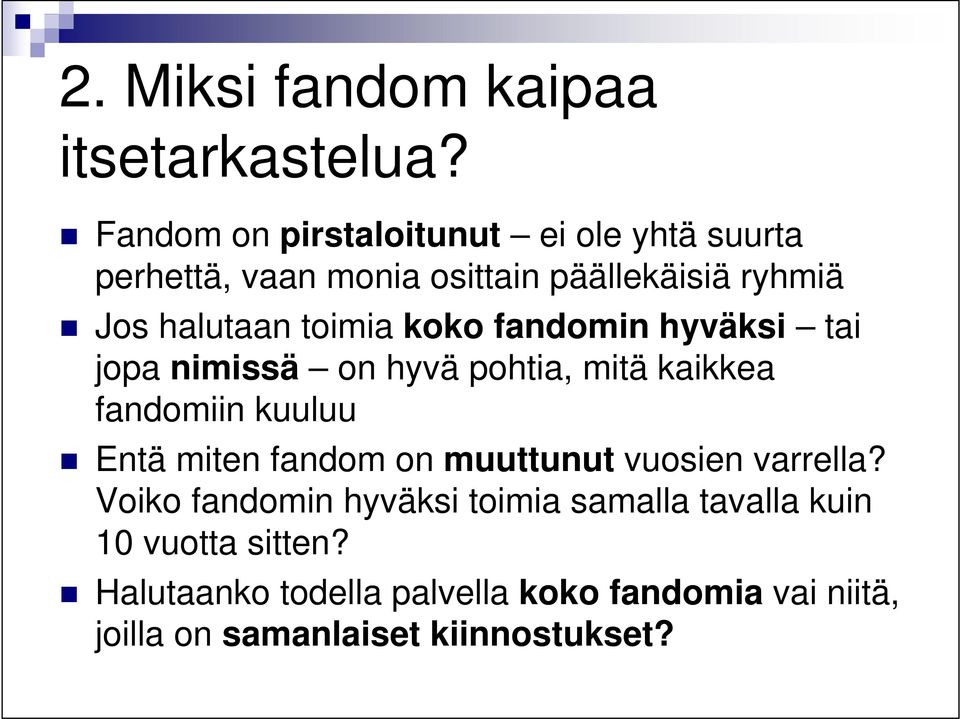 toimia koko fandomin hyväksi tai jopa nimissä on hyvä pohtia, mitä kaikkea fandomiin kuuluu Entä miten fandom