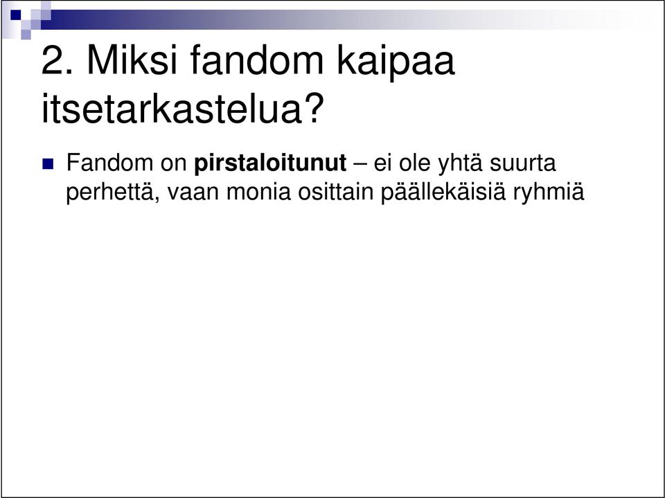 Fandom on pirstaloitunut ei ole