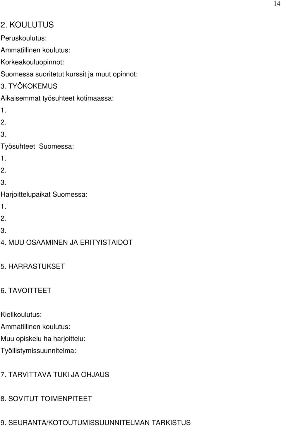 MUU OSAAMINEN JA ERITYISTAIDOT 5. HARRASTUKSET 6.