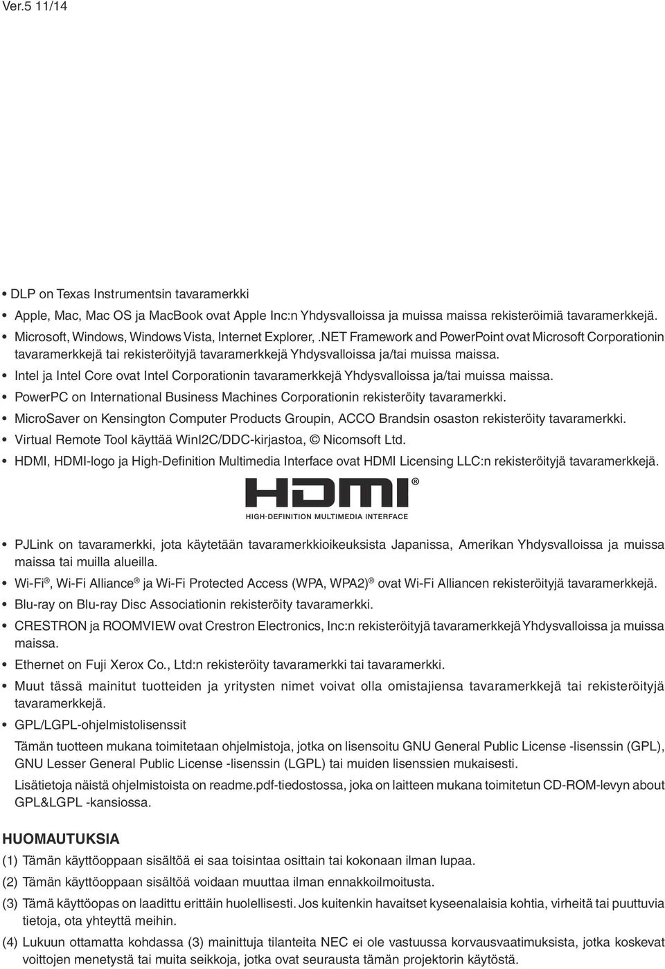 Intel ja Intel Core ovat Intel Corporationin tavaramerkkejä Yhdysvalloissa ja/tai muissa maissa. PowerPC on International Business Machines Corporationin rekisteröity tavaramerkki.
