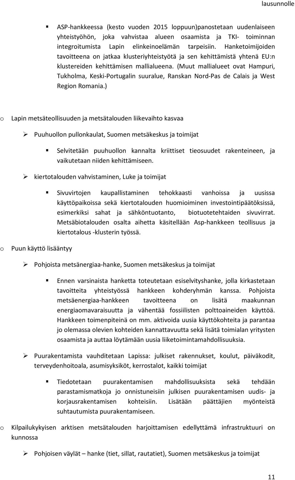 (Muut mallialueet ovat Hampuri, Tukholma, Keski-Portugalin suuralue, Ranskan Nord-Pas de Calais ja West Region Romania.