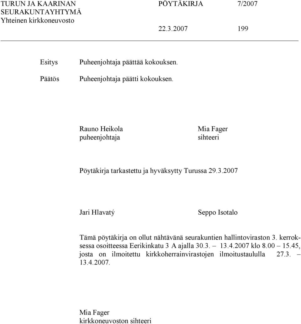 2007 Jari Hlavatý Seppo Isotalo Tämä pöytäkirja on ollut nähtävänä seurakuntien hallintoviraston 3.