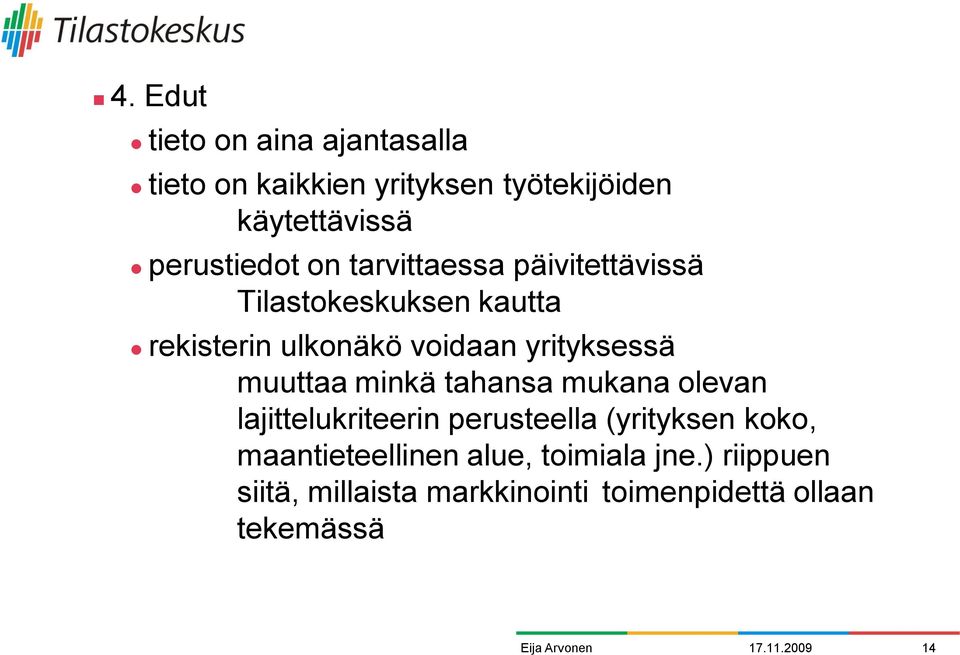 yrityksessä muuttaa minkä tahansa mukana olevan lajittelukriteerin perusteella (yrityksen koko,