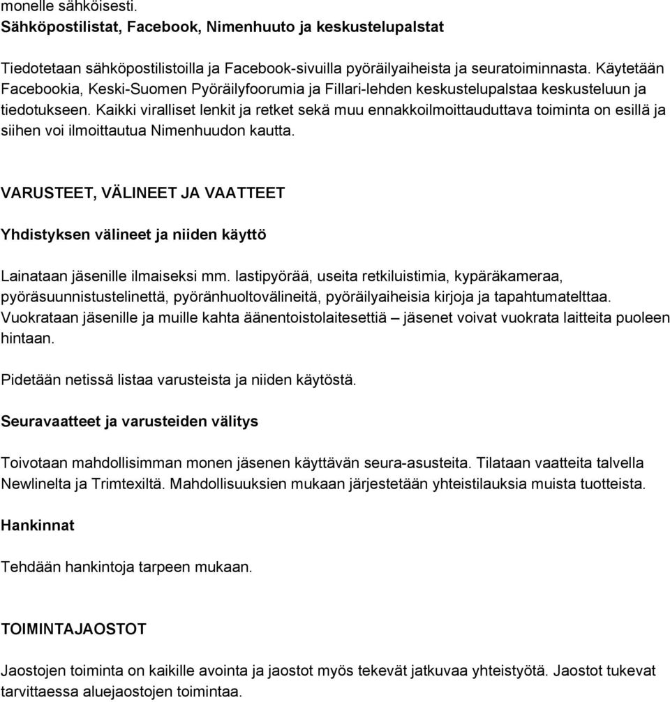 Kaikki viralliset lenkit ja retket sekä muu ennakkoilmoittauduttava toiminta on esillä ja siihen voi ilmoittautua Nimenhuudon kautta.