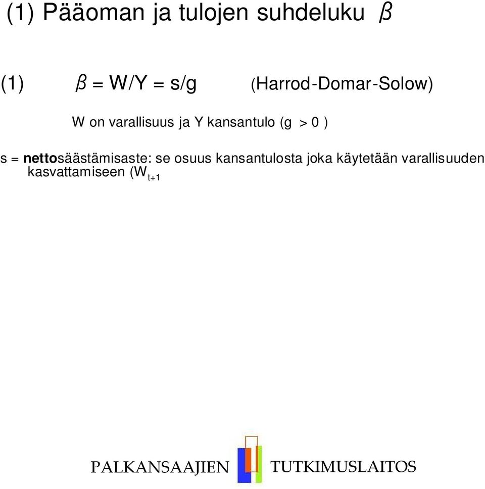 Ei edellytä oletuksia siitä, miten s ja g määräytyvät.