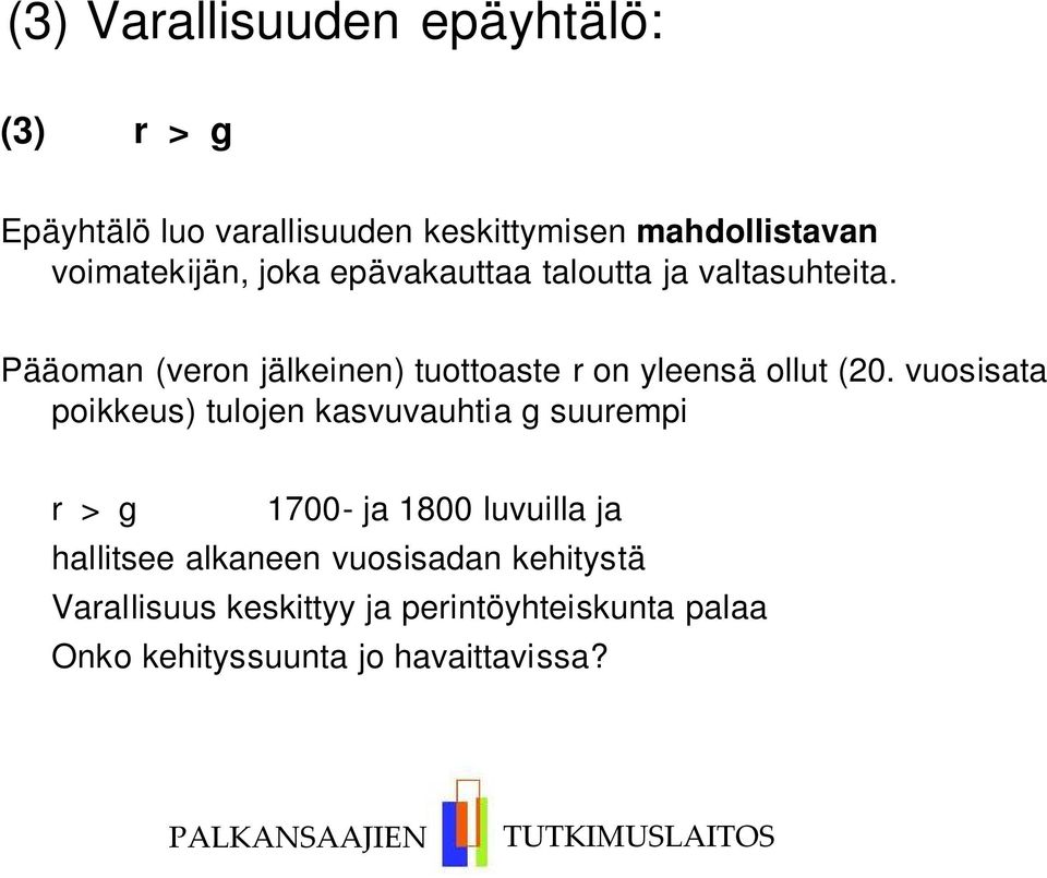 Pääoman (veron jälkeinen) tuottoaste r on yleensä ollut (20.