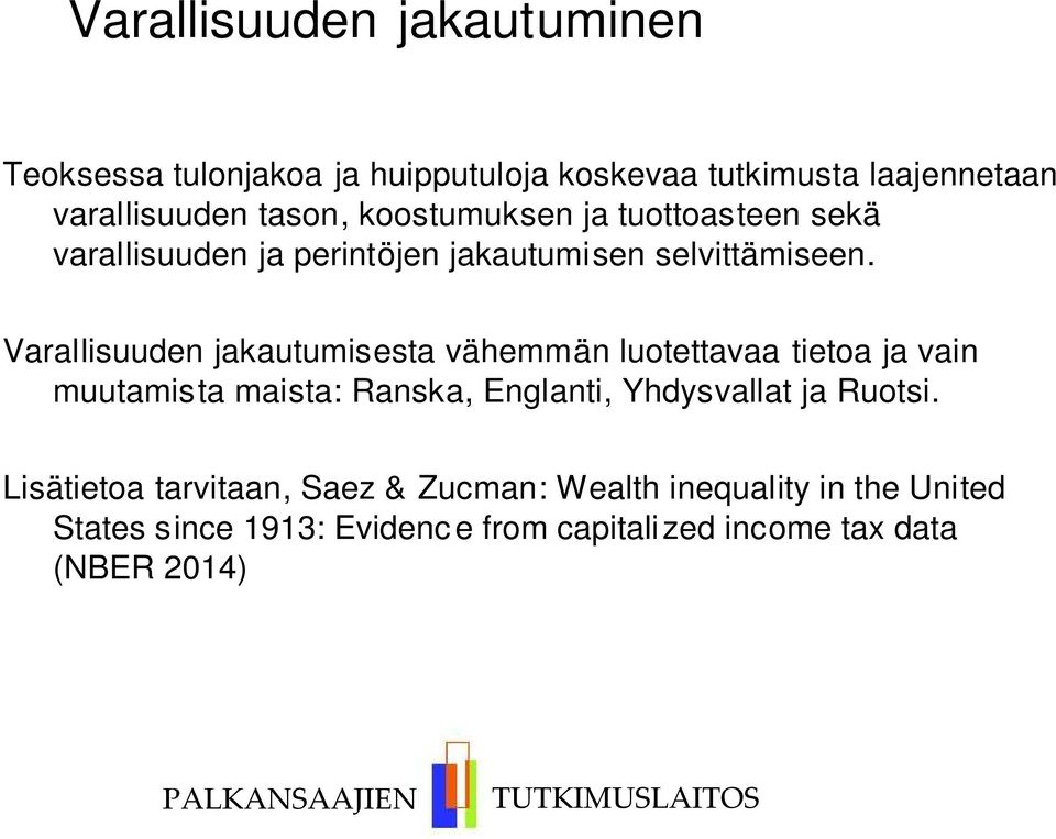 Varallisuuden jakautumisesta vähemmän luotettavaa tietoa ja vain muutamista maista: Ranska, Englanti, Yhdysvallat ja