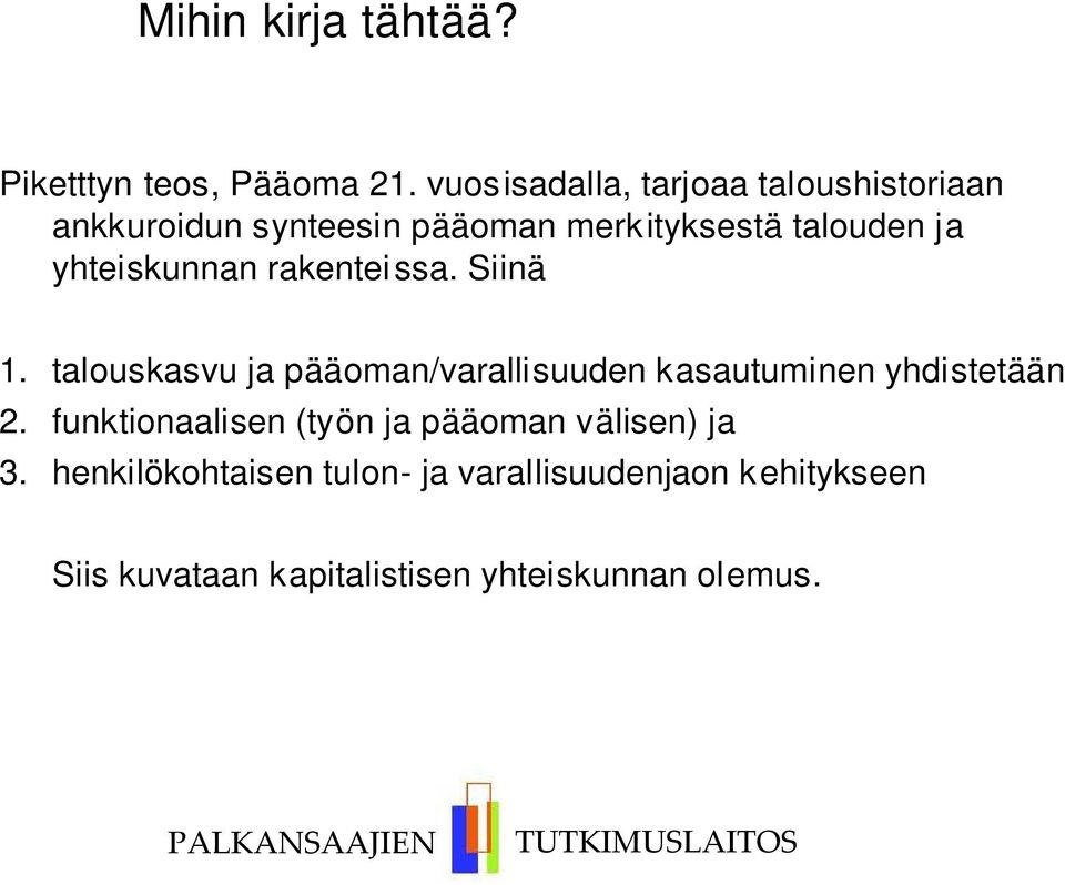 yhteiskunnan rakentei ssa. Siinä 1. talouskasvu ja pääoman/varallisuuden kasautuminen yhdistetään 2.