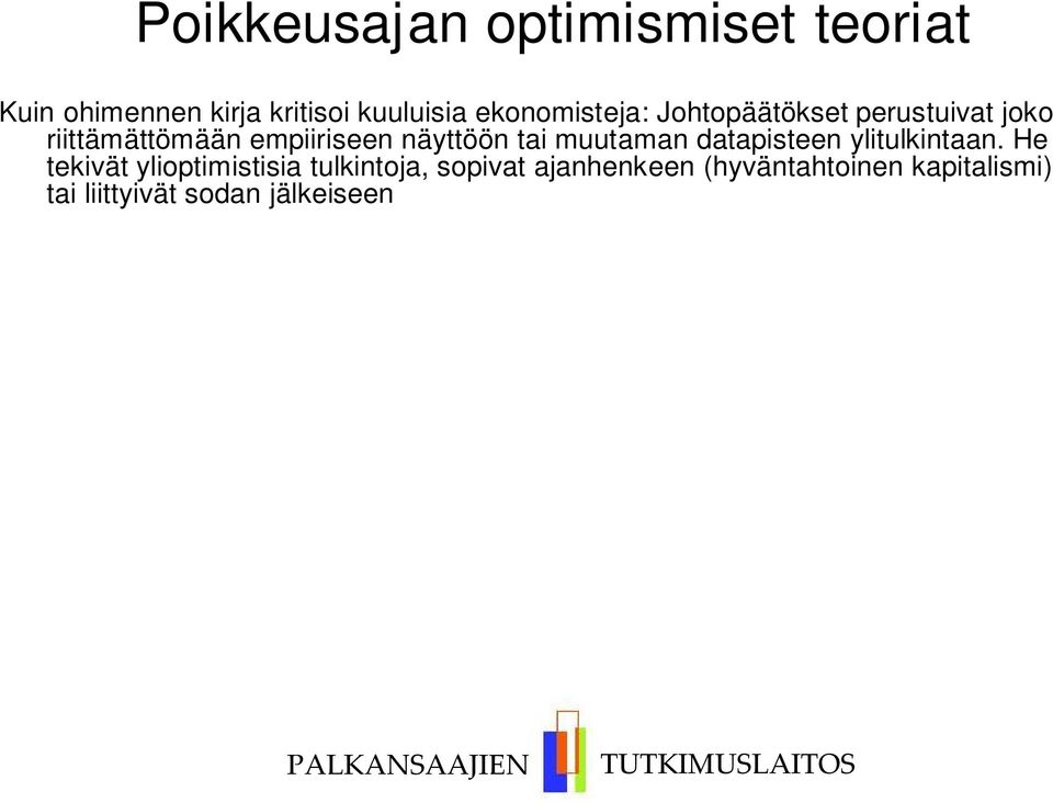 (i) Simon Kuznets: Optimistinen käsitys talouskehityksen vaikutuksesta tuloeroihin.