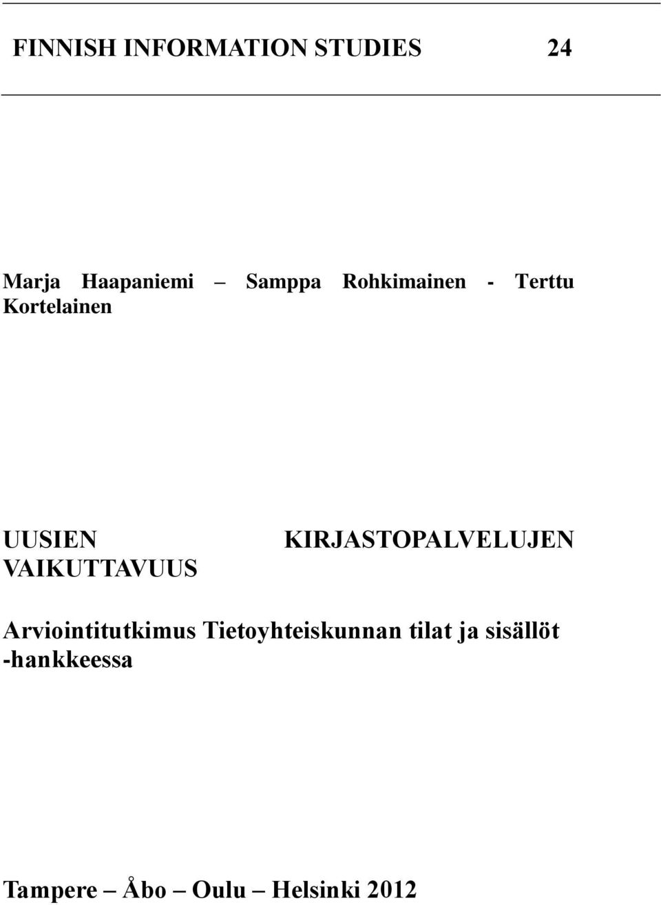 KIRJASTOPALVELUJEN Arviointitutkimus Tietoyhteiskunnan