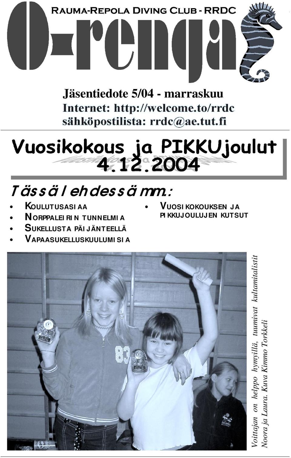 VAPAASUKELLUSKUULUMISIA VUOSIKOKOUKSEN JA PIKKUJOULUJEN KUTSUT Voittajan