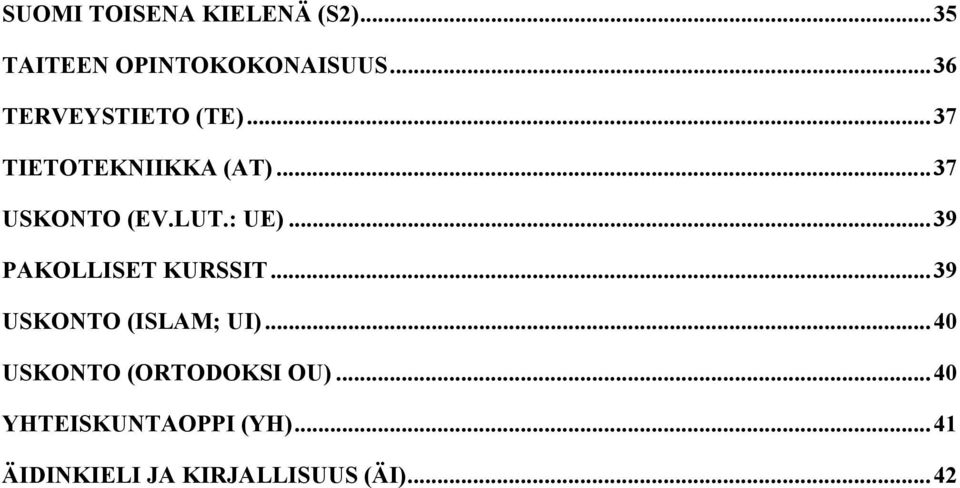 : UE)...39 PAKOLLISET KURSSIT...39 USKONTO (ISLAM; UI).