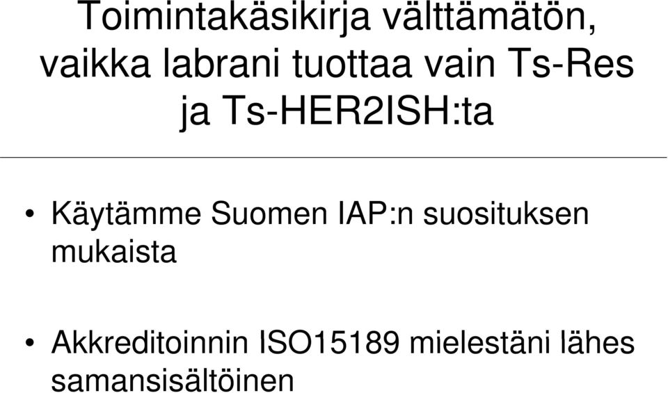 suosituksen mukaista Akkreditoinnin ISO15189 mielestäni