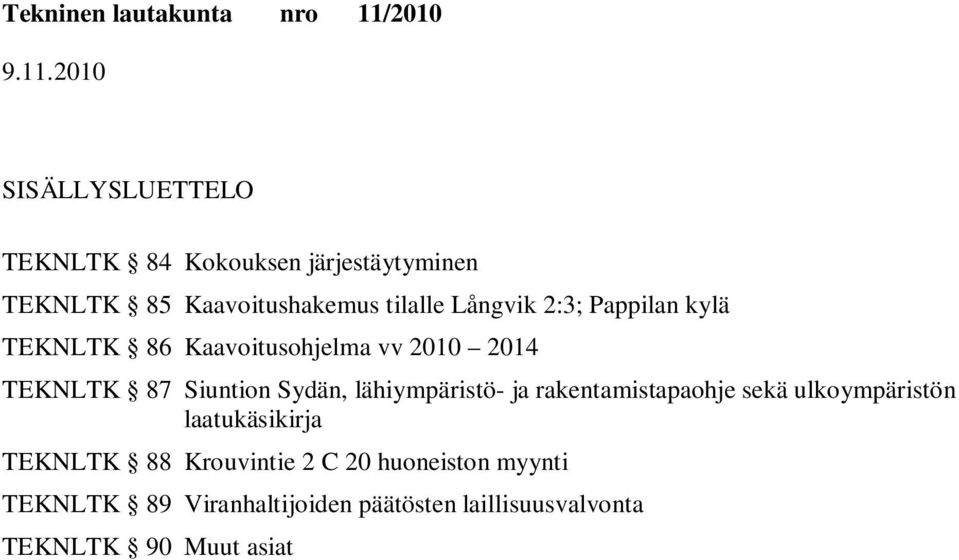 lähiympäristö- ja rakentamistapaohje sekä ulkoympäristön laatukäsikirja TEKNLTK 88 Krouvintie 2