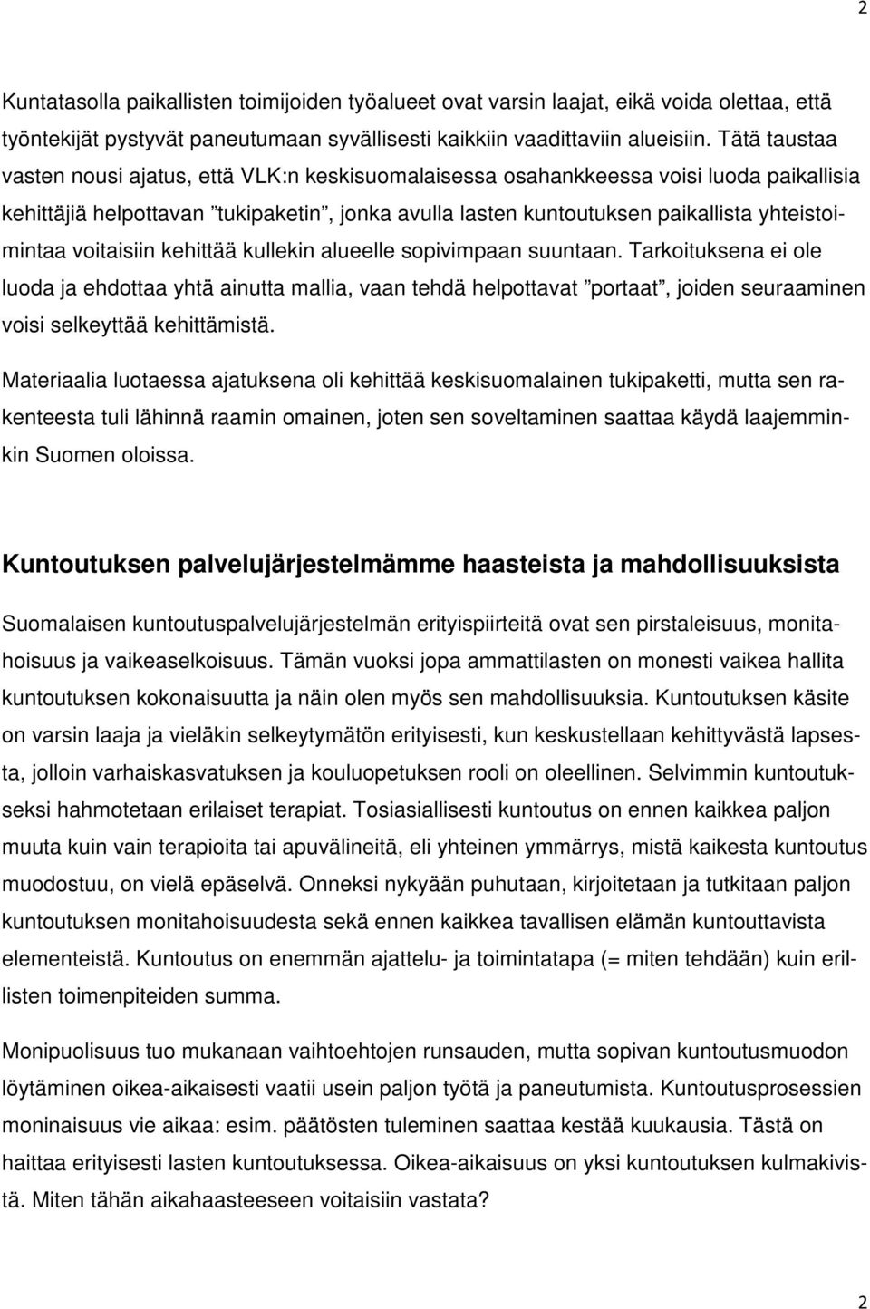 voitaisiin kehittää kullekin alueelle sopivimpaan suuntaan.