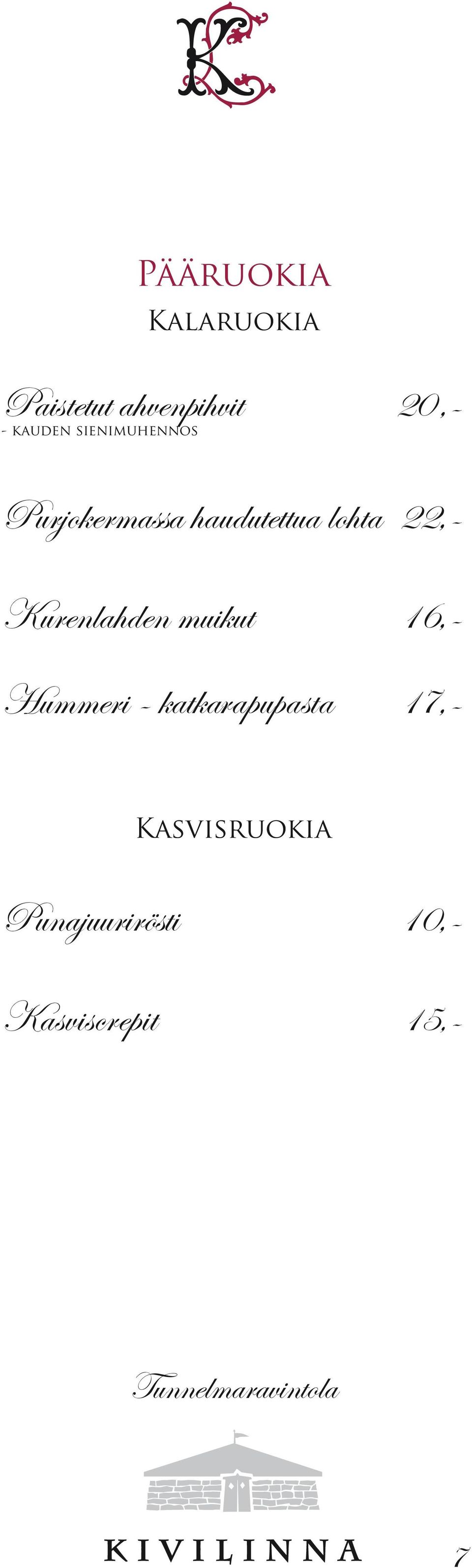22,- Kurenlahden muikut 16,- Hummeri - katkarapupasta