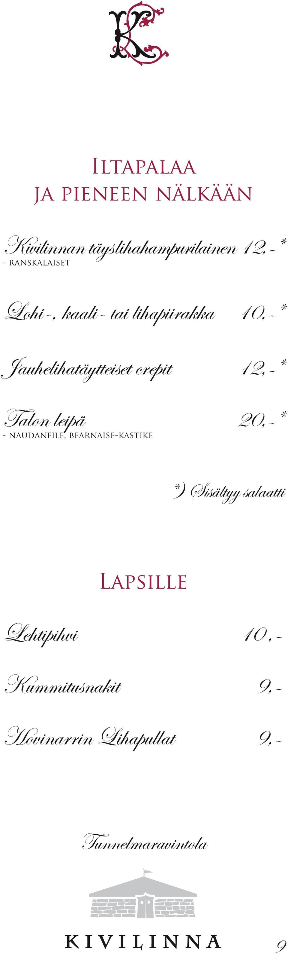 crepit 12,-* Talon leipä 20,-* - naudanfile, bearnaise-kastike *)