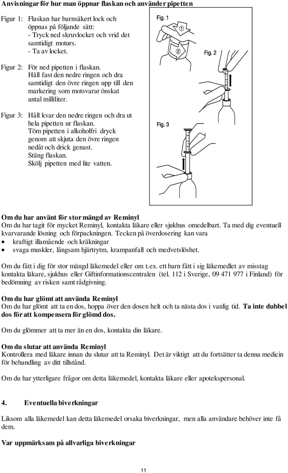 Figur 3: Håll kvar den nedre ringen och dra ut hela pipetten ur flaskan. Töm pipetten i alkoholfri dryck genom att skjuta den övre ringen nedåt och drick genast. Stäng flaskan.