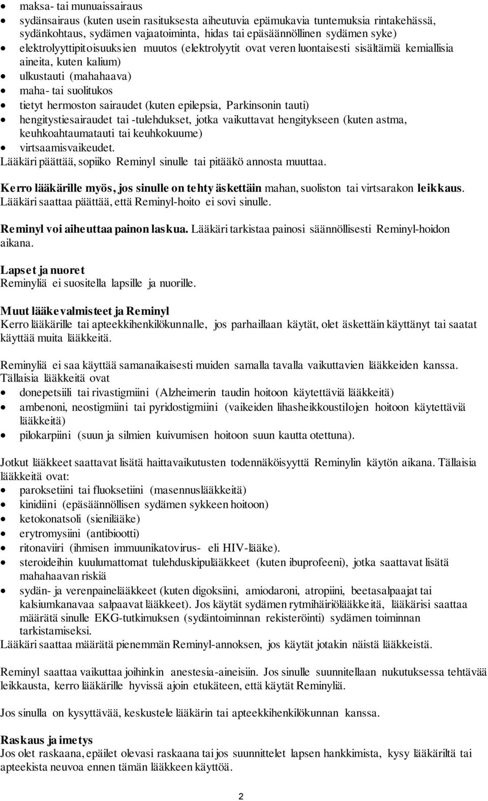 epilepsia, Parkinsonin tauti) hengitystiesairaudet tai -tulehdukset, jotka vaikuttavat hengitykseen (kuten astma, keuhkoahtaumatauti tai keuhkokuume) virtsaamisvaikeudet.