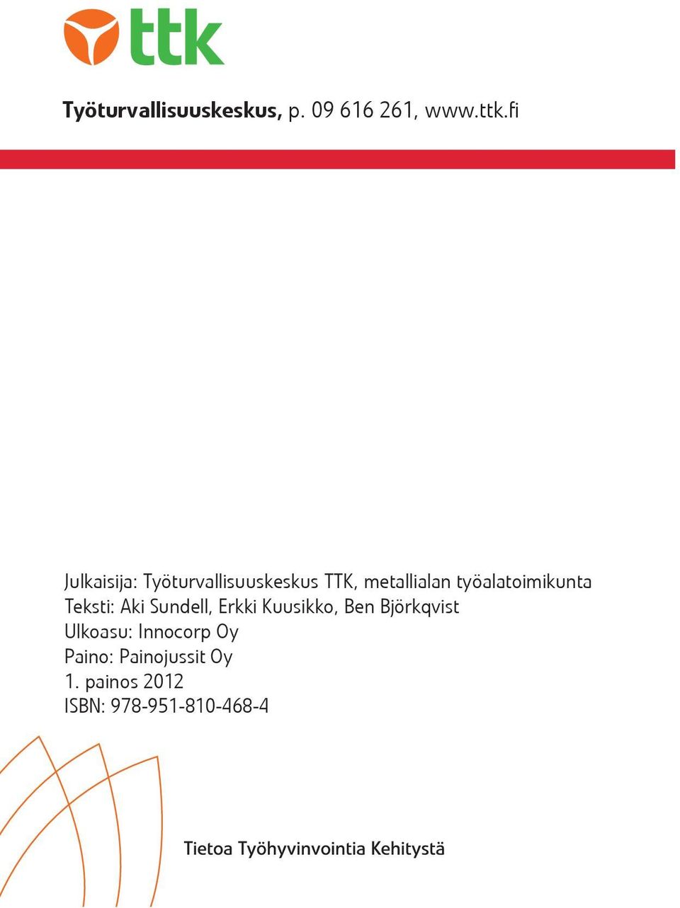 työalatoimikunta Teksti: Aki Sundell, Erkki Kuusikko, Ben
