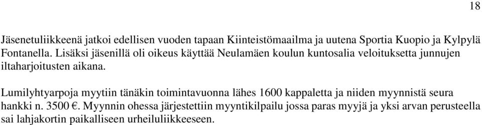 Lumilyhtyarpoja myytiin tänäkin toimintavuonna lähes 1600 kappaletta ja niiden myynnistä seura hankki n. 3500.