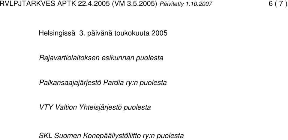 päivänä toukokuuta 2005 Rajavartiolaitoksen esikunnan puolesta