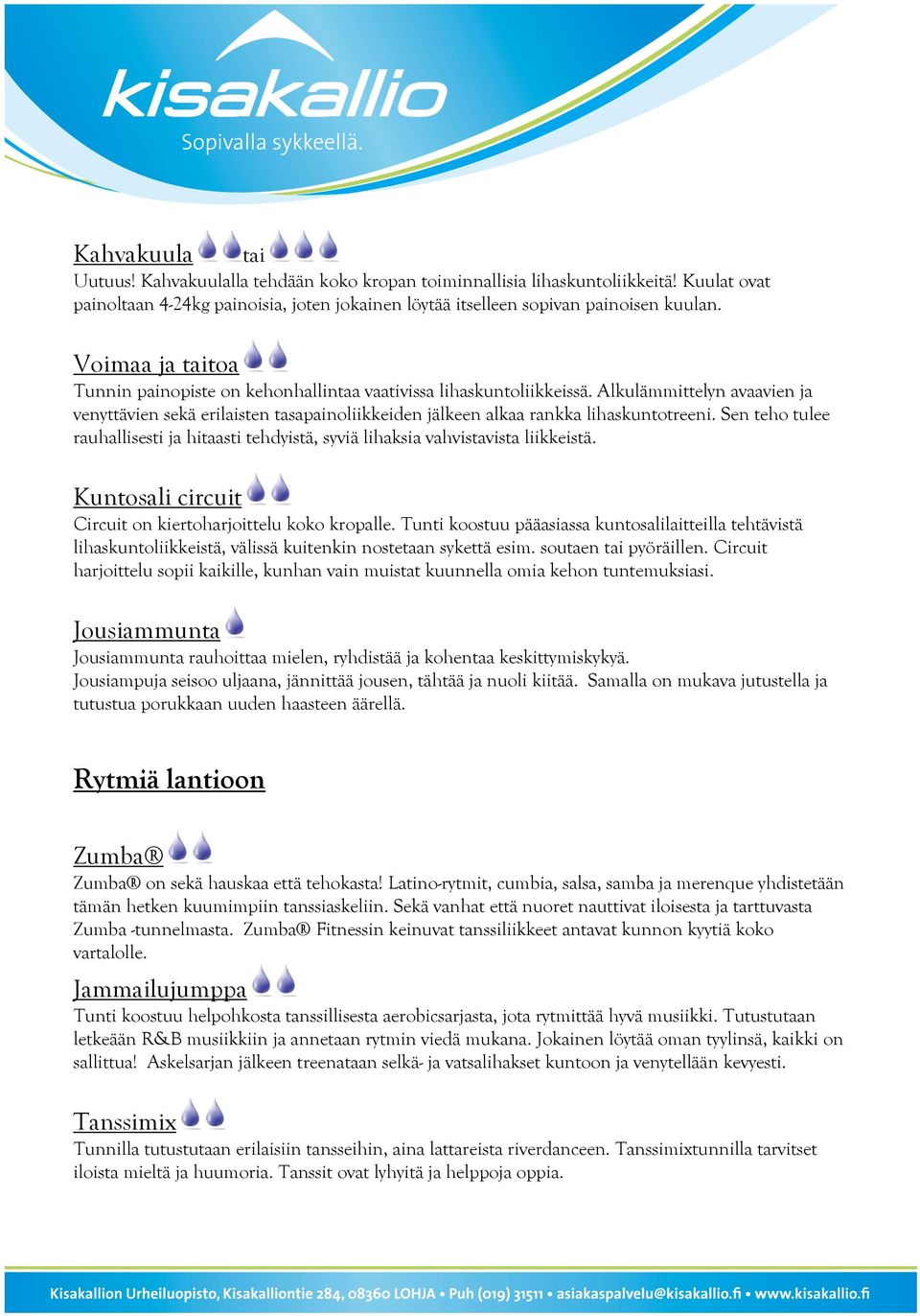 Sen teho tulee rauhallisesti ja hitaasti tehdyistä, syviä lihaksia vahvistavista liikkeistä. Kuntosali circuit Circuit on kiertoharjoittelu koko kropalle.