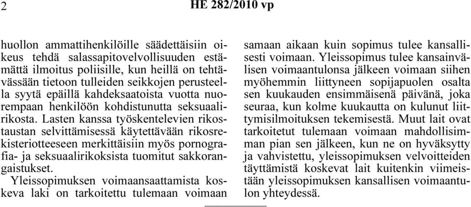 Lasten kanssa työskentelevien rikostaustan selvittämisessä käytettävään rikosrekisteriotteeseen merkittäisiin myös pornografia- ja seksuaalirikoksista tuomitut sakkorangaistukset.