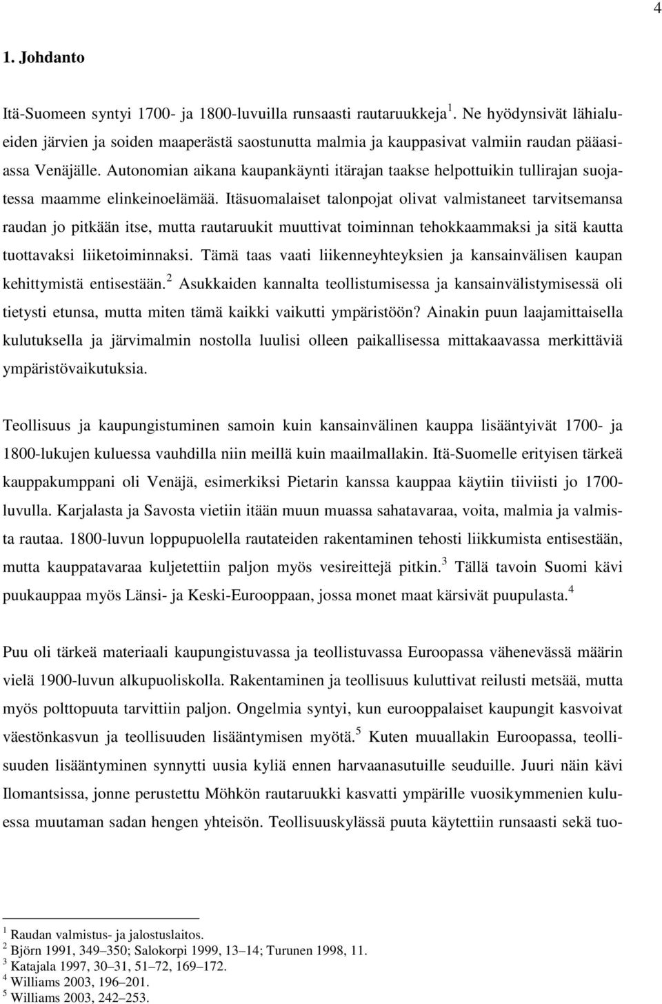 Autonomian aikana kaupankäynti itärajan taakse helpottuikin tullirajan suojatessa maamme elinkeinoelämää.