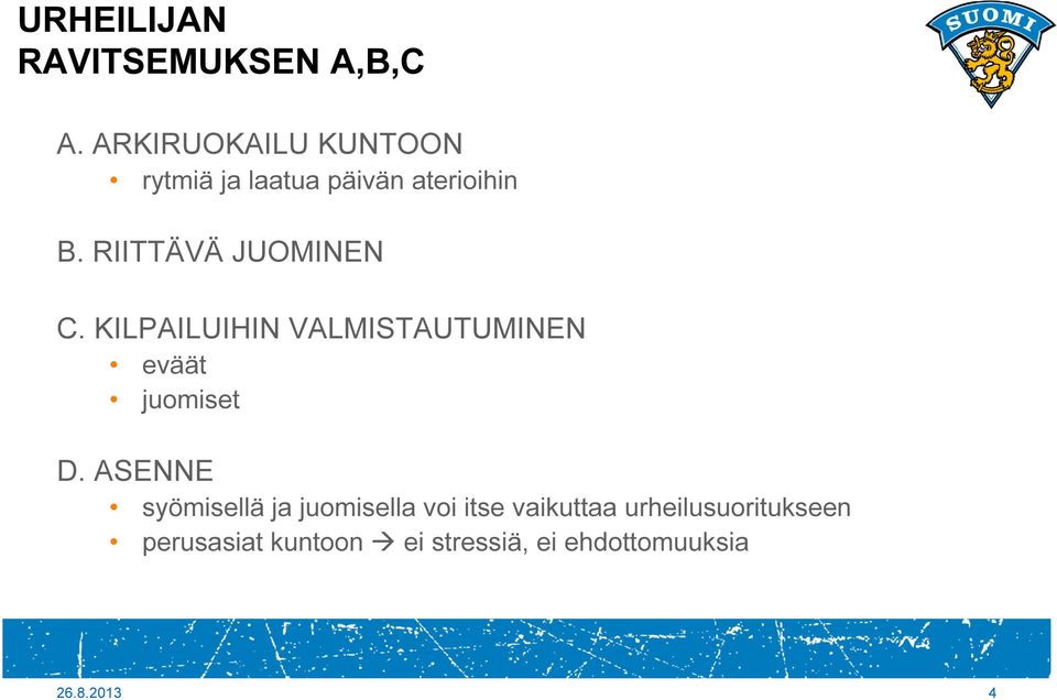 RIITTÄVÄ JUOMINEN C. KILPAILUIHIN VALMISTAUTUMINEN eväät juomiset D.