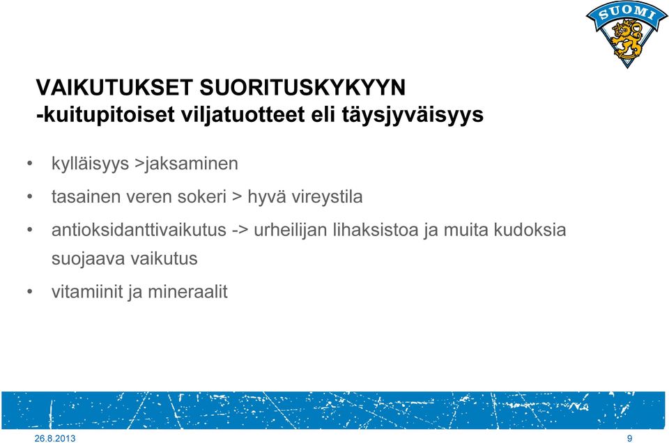 hyvä vireystila antioksidanttivaikutus -> urheilijan lihaksistoa