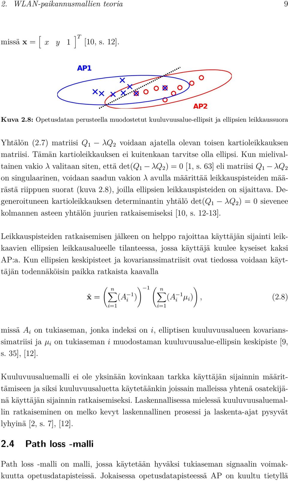 Kun mielivaltainen vakio λ valitaan siten, että det(q 1 λq 2 ) = 0 [1, s.