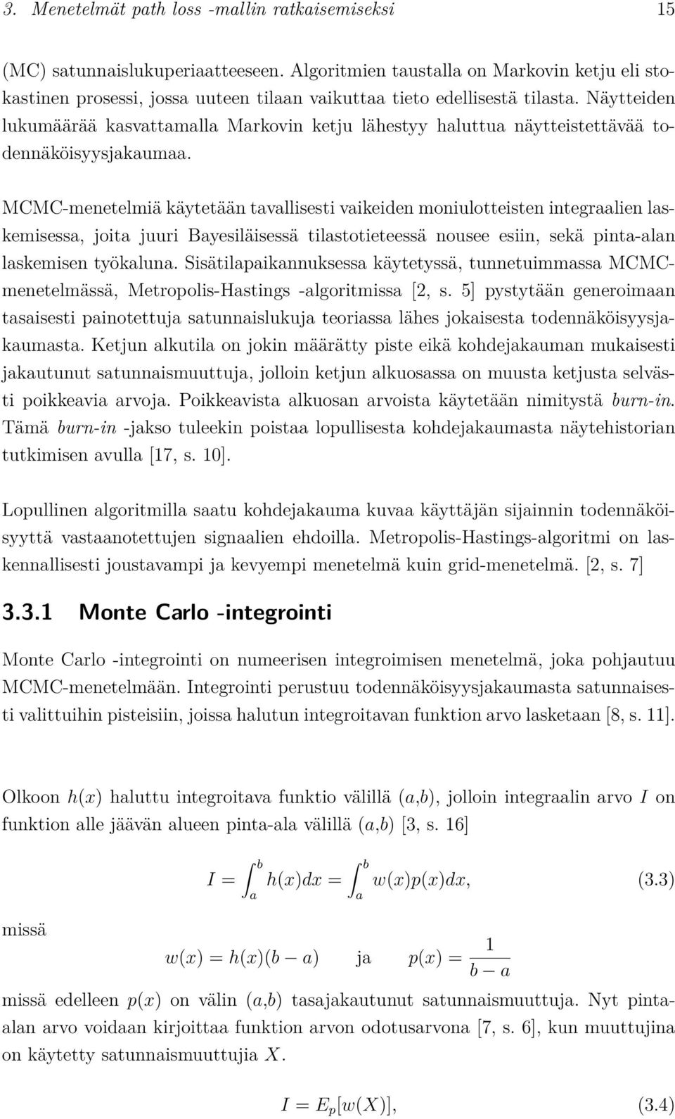 Näytteiden lukumäärää kasvattamalla Markovin ketju lähestyy haluttua näytteistettävää todennäköisyysjakaumaa.