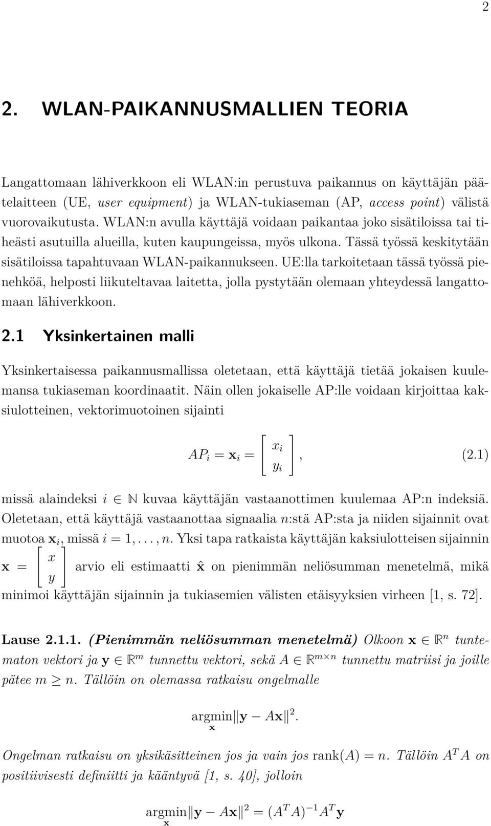 Tässä työssä keskitytään sisätiloissa tapahtuvaan WLAN-paikannukseen.
