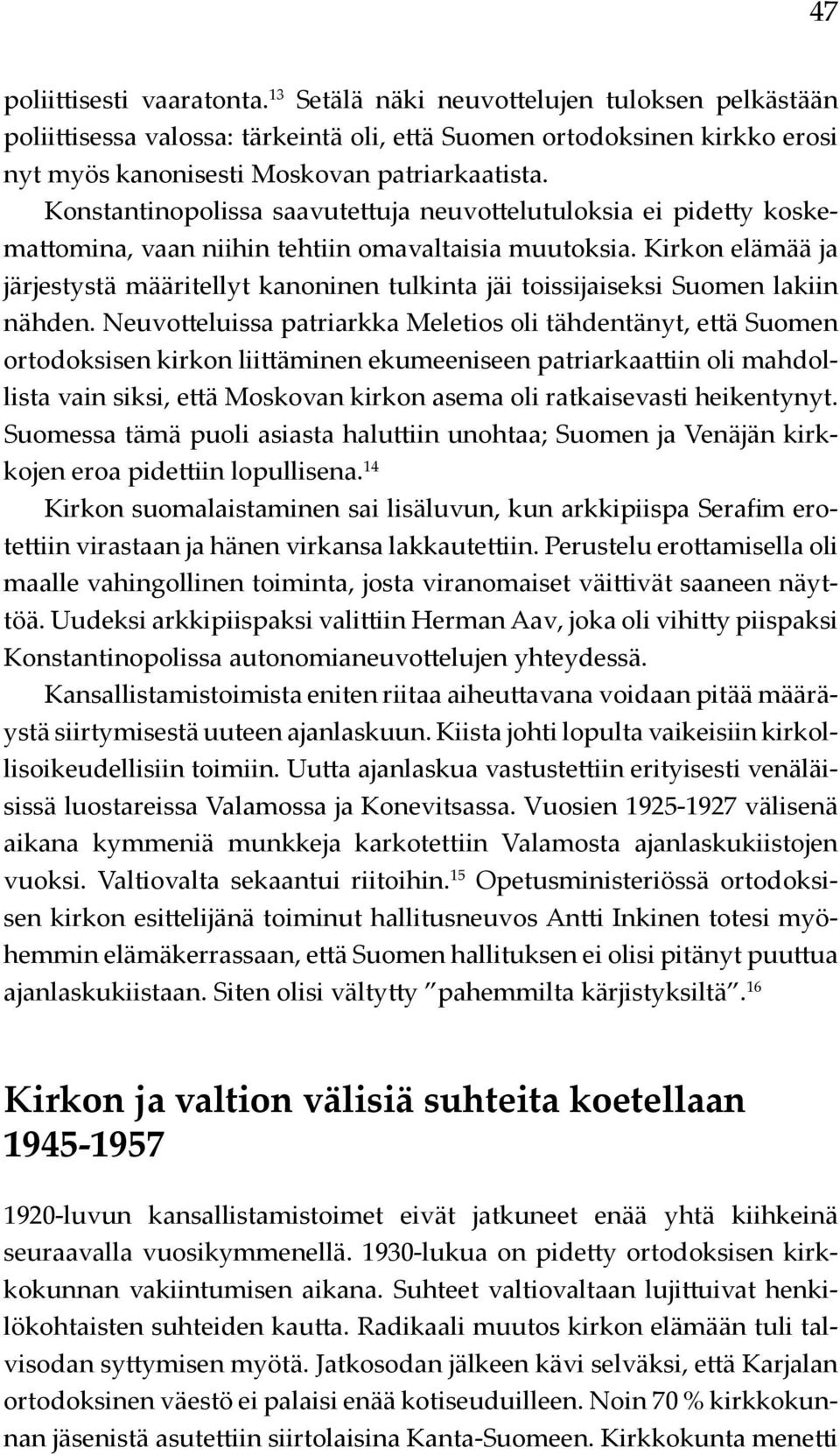 Kirkon elämää ja järjestystä määritellyt kanoninen tulkinta jäi toissijaiseksi Suomen lakiin nähden.