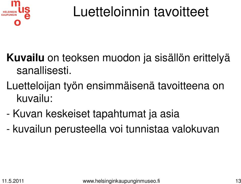 Luetteloijan työn ensimmäisenä tavoitteena on kuvailu: - Kuvan