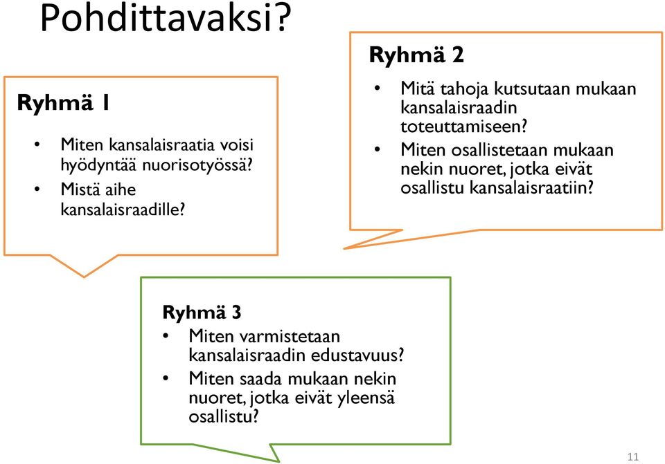 Ryhmä 2 Mitä tahoja kutsutaan mukaan kansalaisraadin toteuttamiseen?