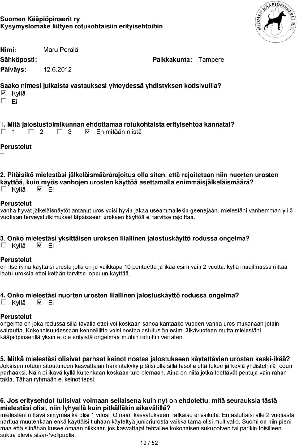 kyllä maailmassa riittää laatu-uroksia ettei ketään tarvitse loppuun käyttää. ongelma on joka rodussa sillä tavalla ettei voi koskaan sanoa kantaako vuoden vanha uros mukanaan jotain sairautta.