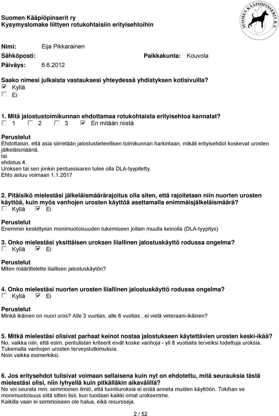 Uroksen tai sen jonkin pentuesisaren tulee olla DLA-tyypitetty. Ehto astuu voimaan 1.