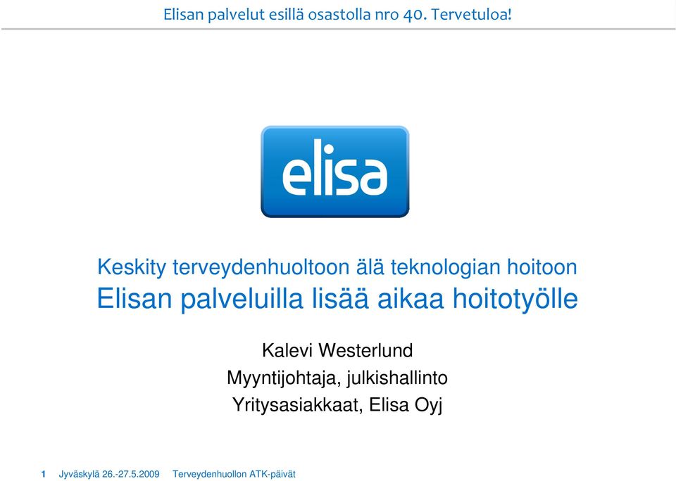 lisää aikaa hoitotyölle Kalevi Westerlund Myyntijohtaja,