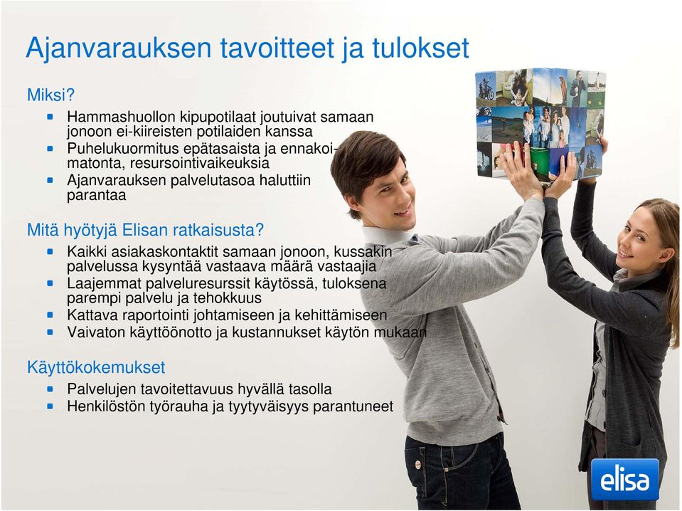 palvelutasoa haluttiin parantaa Mitä hyötyjä Elisan ratkaisusta?
