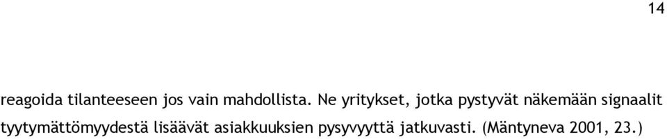 signaalit tyytymättömyydestä lisäävät