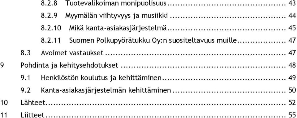 .. 47 9 Pohdinta ja kehitysehdotukset... 48 9.1 Henkilöstön koulutus ja kehittäminen... 49 9.