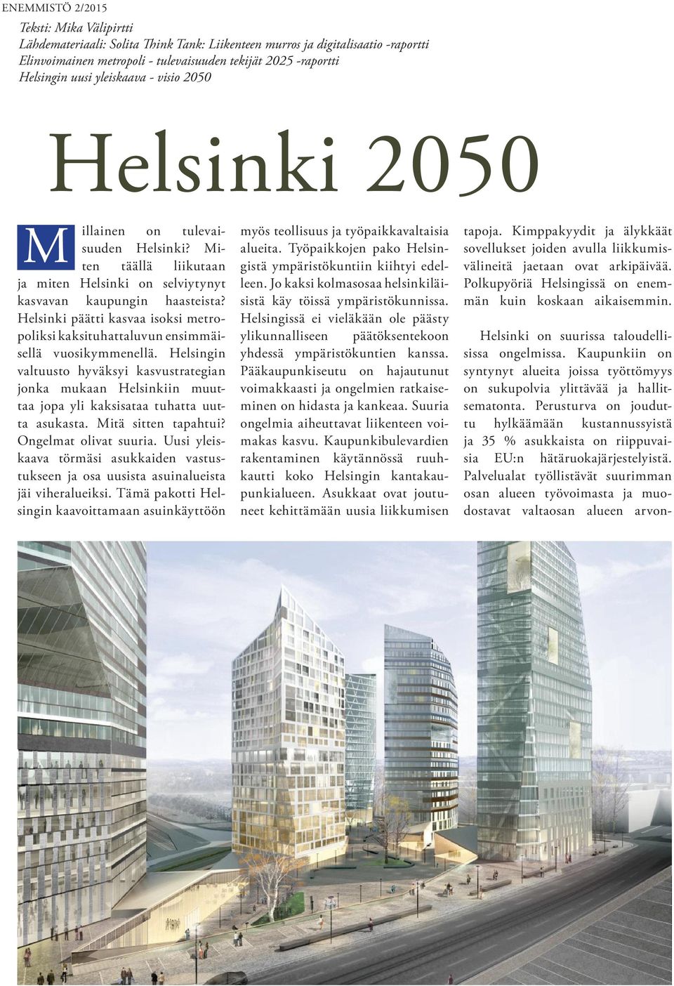 Helsinki päätti kasvaa isoksi metropoliksi kaksituhattaluvun ensimmäisellä vuosikymmenellä.