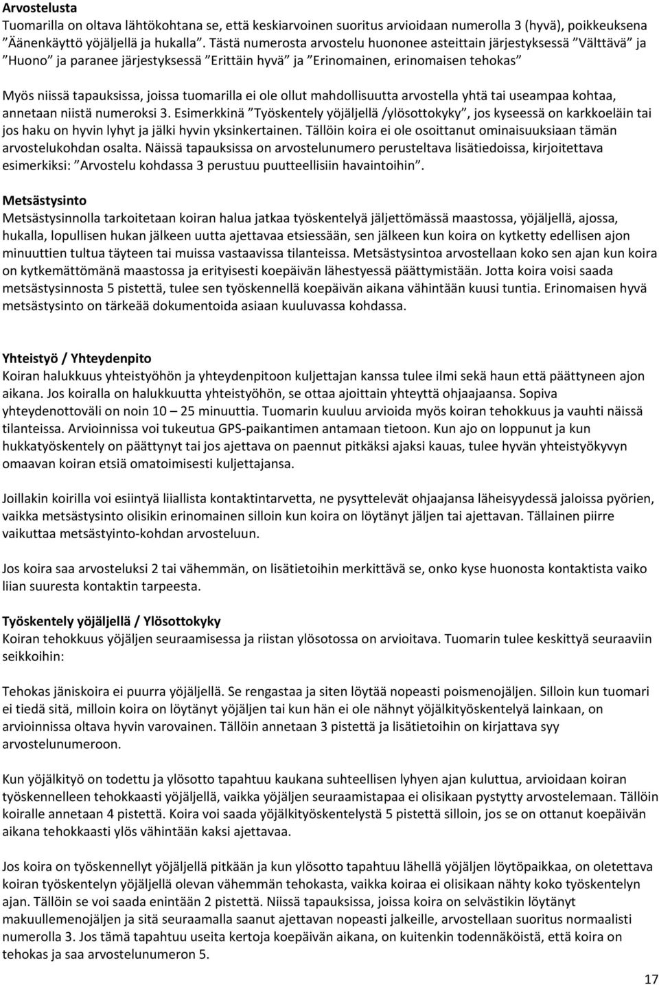 ei ole ollut mahdollisuutta arvostella yhtä tai useampaa kohtaa, annetaan niistä numeroksi 3.
