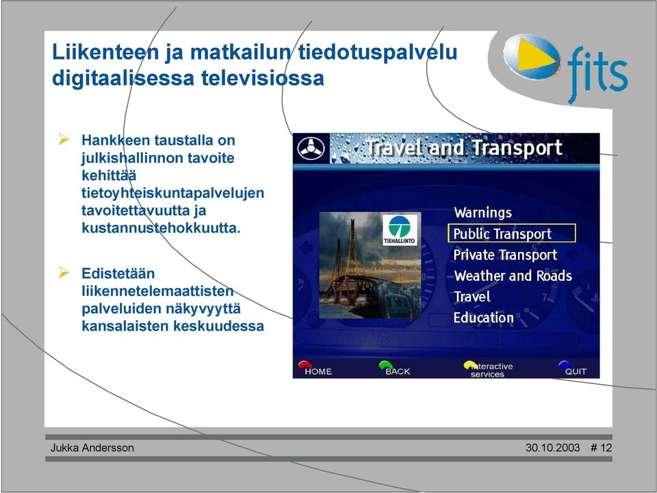 tavoitettavuutta ja kustannustehokkuutta.