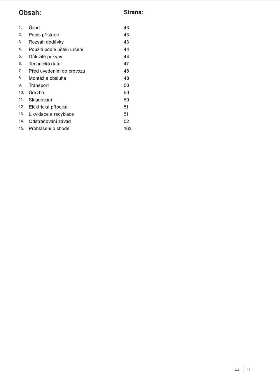 Před uvedením do provozu 48 8. Montáž a obsluha 48 9. Transport 50 10. Údržba 50 11.