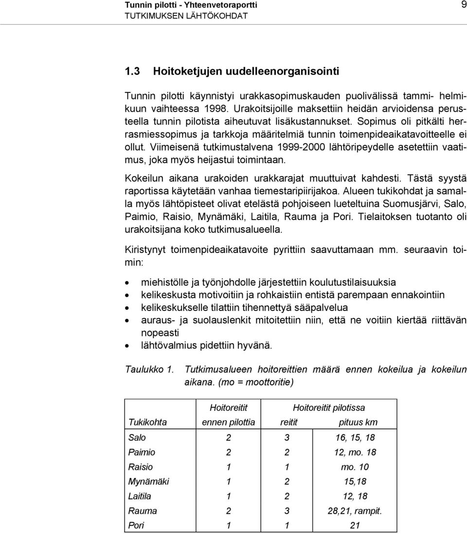 Sopimus oli pitkälti herrasmiessopimus ja tarkkoja määritelmiä tunnin toimenpideaikatavoitteelle ei ollut.
